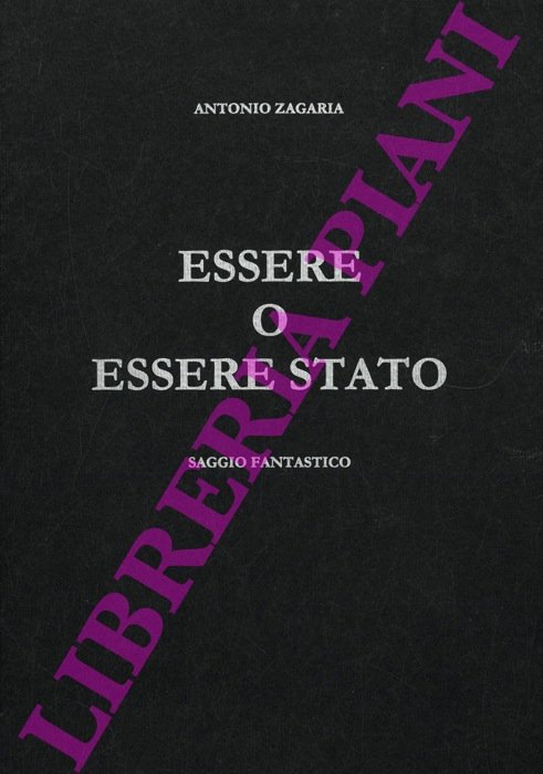 Essere o essere stato. Saggio fantastico. Ovvero trattatello di politica, …