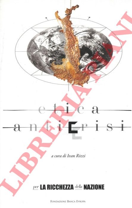 Etica Anticrisi. Per la ricchezza della nazione.