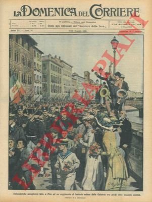Euntusiastiche accoglienze a Pisa di un reggimento di fanteria reduce …