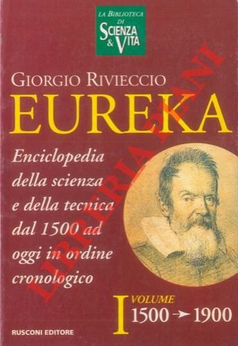 Eureka. Enciclopedia della scienza e della tecnica dal 1500 ad …