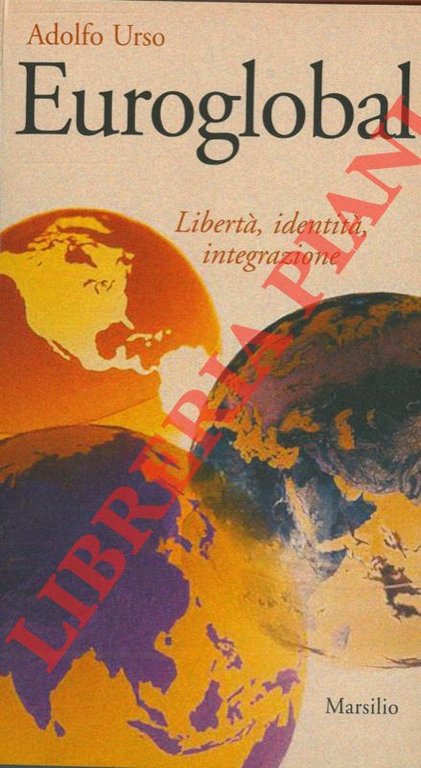 Euroglobal. Libertà, identità, integrazione.