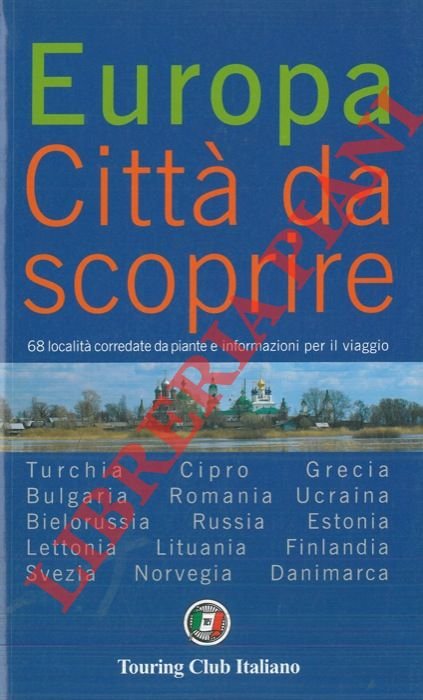 Europa. Città da scoprire. 68 località corredate da piante e …