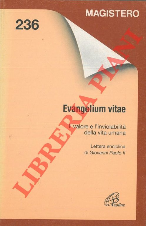 Evangelium vitae. Il valore e l'inviolabilità della vita umana. Lettera …