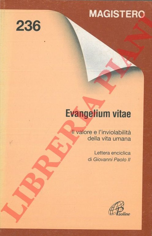 Evangelium vitae. Il valore e l'inviolabilità della vita umana. Lettera …