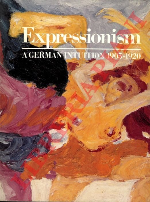 Expressionism. A German Intuition 1905-1920.