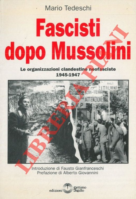 Fascisti dopo Mussolini. Le organizzazioni clandestine neofasciste. 1945-1947.