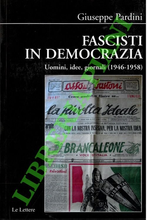 Fascisti in democrazia. Uomini, idee, giornali (1946-1958).