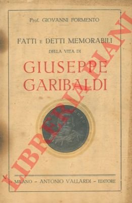 Fatti e detti memorabili della vita di Giuseppe Garibaldi.