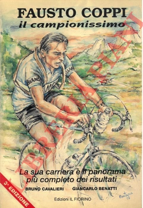 Fausto Coppi il campionissimo. La cronaca, le cifre e le …