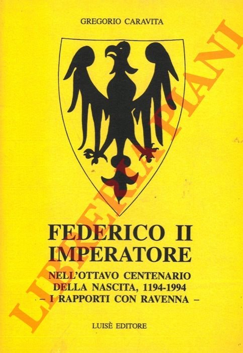 Federico II Imperatore. Nell'ottavo centenario della nascita, 1194-1994. I rapporti …