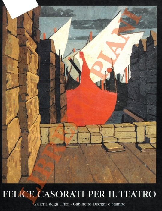 Felice Casorati per il teatro. Galleria degli Uffizi - Gabinetto Disegni e Stampe , Firenze, 5 giugno - 24 agosto 1997.