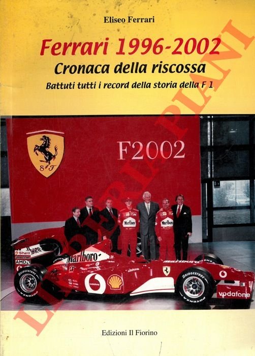 Ferrari 1996 - 2002. Cronaca dela riscossa. Battuti tutti i …