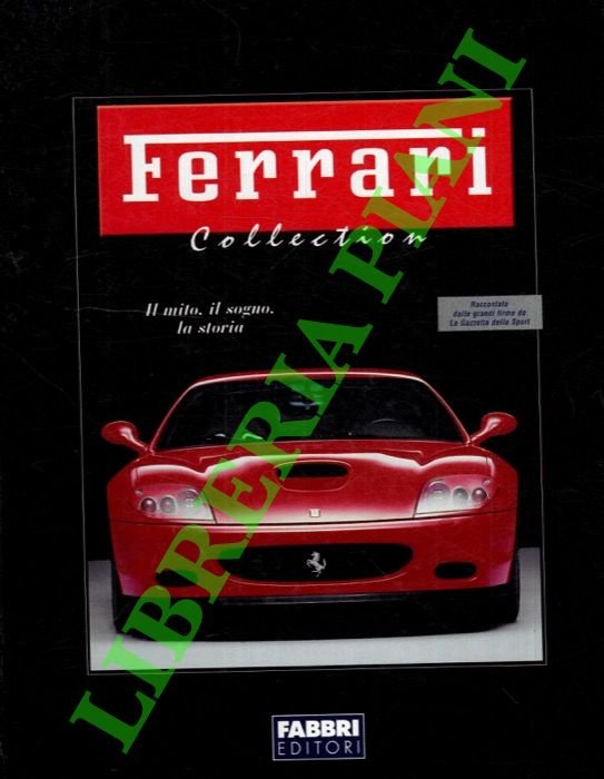 Ferrari collection. ll mito, il sogno, la storia.