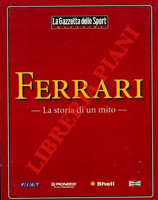Ferrari. La storia di un mito.