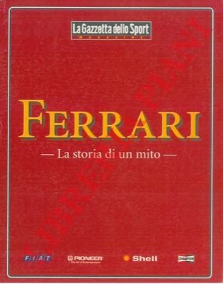 Ferrari. La storia di un mito.