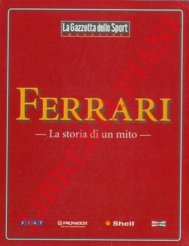 Ferrari. La storia di un mito.