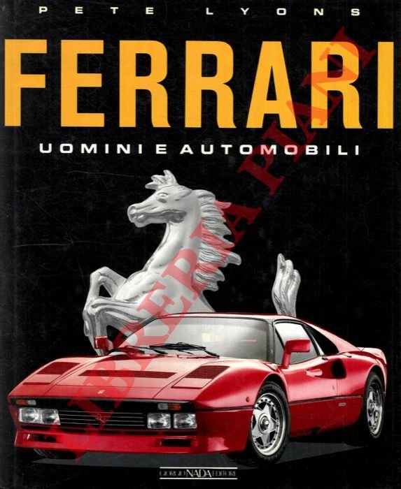 Ferrari. Uomini e automobili