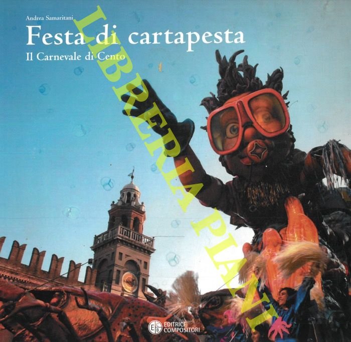 Festa di cartapesta. Il Carnevale di Cento.