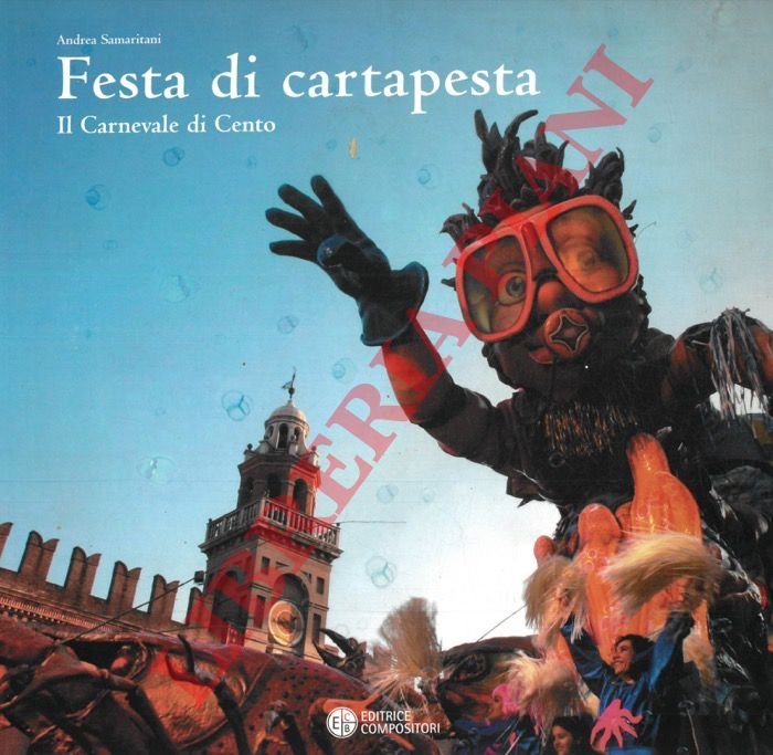 Festa di cartapesta. Il Carnevale di Cento.