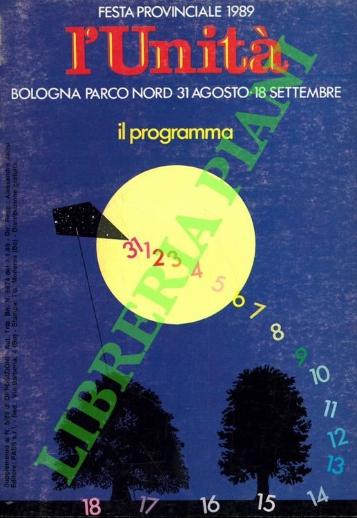 Festa provinciale dell'Unità 1989. Bologna Parco Nord 31 agosto-18 settembre. …