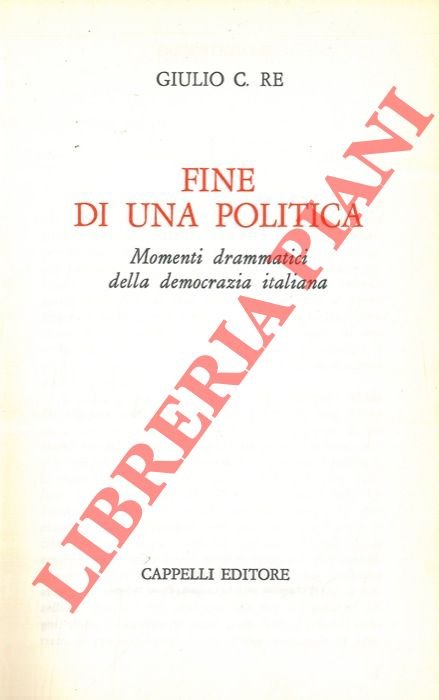 Fine di una politica. Momenti drammatici della democrazia italiana.