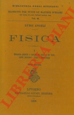 Fisica. I. Meccanica generale e speciale dei solidi e dei …
