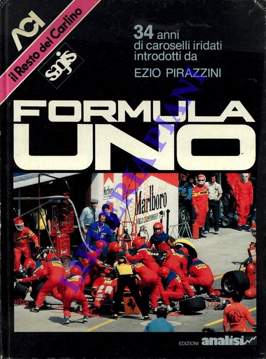 Formula uno. 34 anni di caroselli iridati. Prefazione di Giancarlo …