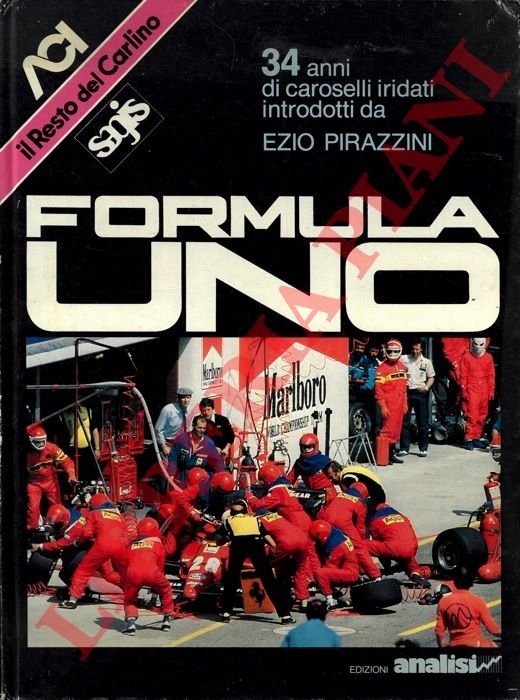 Formula uno. 34 anni di caroselli iridati. Prefazione di Giancarlo …