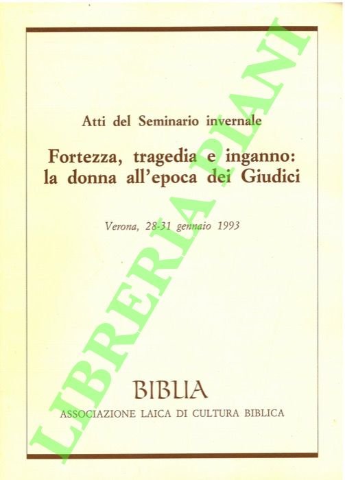 Fortezza, tragedia e inganno : la donna all'epoca dei Giudici.