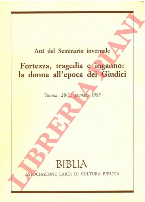 Fortezza, tragedia e inganno : la donna all'epoca dei Giudici.
