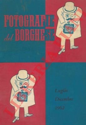 Fotografie del Borghese. Luglio-dicembre 1962.