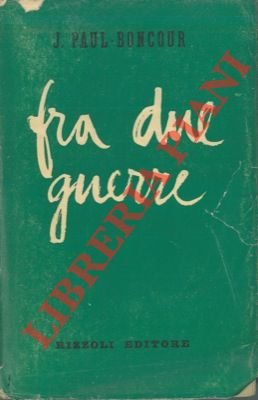 Fra due guerre. Ricordi della III repubblica.