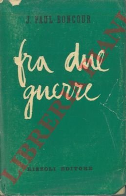 Fra due guerre. Ricordi della III repubblica.