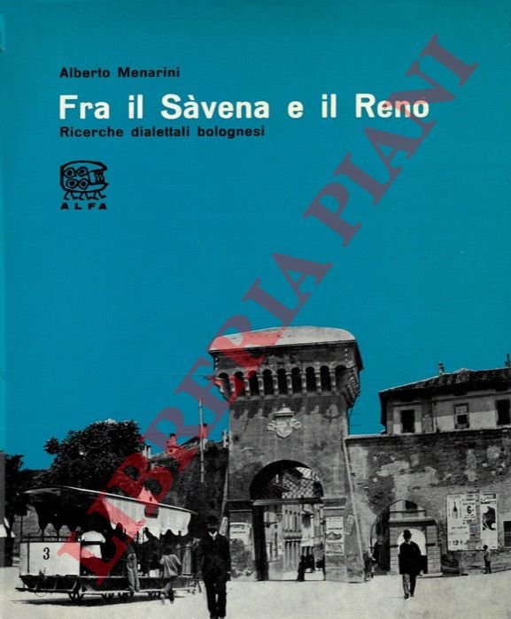 Fra il Sàvena e il Reno. Ricerche dialettali bolognesi.