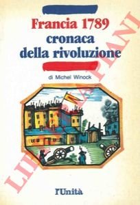 Francia 1789. Cronaca della rivoluzione.