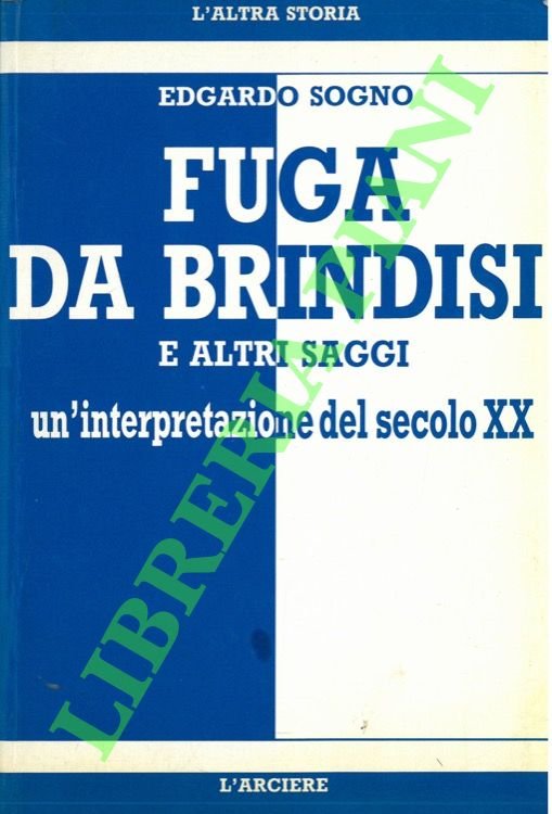 Fuga da Brindisi e altri saggi. Un'interpretazione del secolo XX.