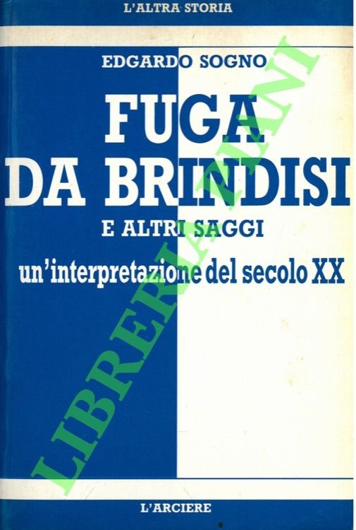 Fuga da Brindisi e altri saggi: un'interpretazione del secolo XX.