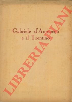 Gabriele d'Annunzio e il Trentino.