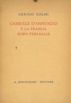 Gabriele D'Annunzio e la Francia dopo la Versaglia.