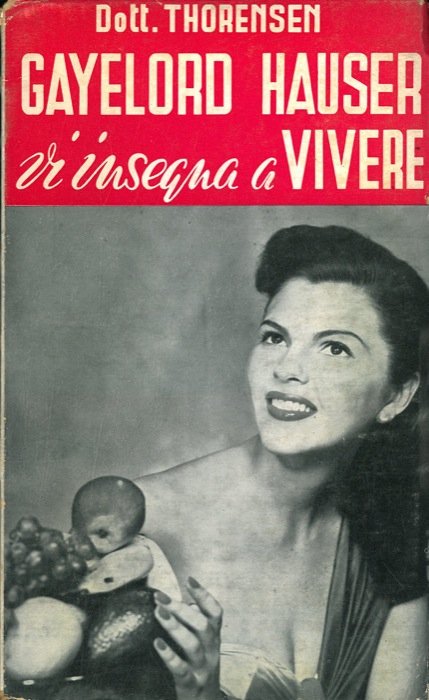 Gayelord Hauser vi insegna a vivere.