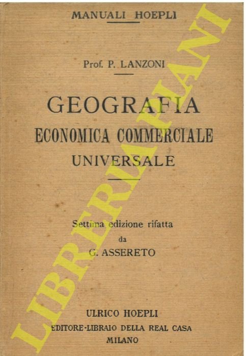Geografia economica commerciale universale. Settima edizione interamente rifatta da G. …