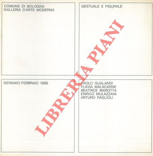 Gestuale e figurale. Paolo Gualandi. Flavia Malacarne. Beatrice Marotta. Enrico …