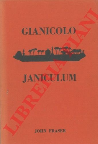 Gianicolo. Janiculum. Prima edizione bilingue. Traduzioni a cura dell'autore. Disegni …
