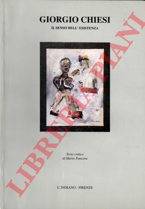 Giorgio Chiesi. Il senso dell'esistenza.