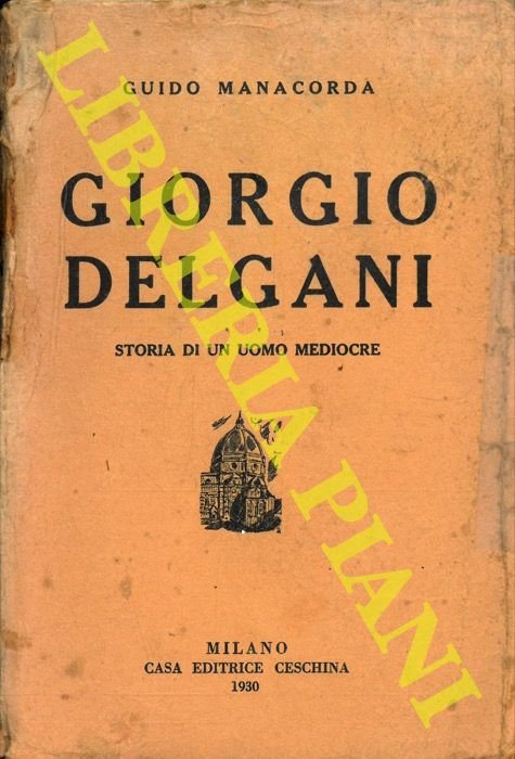 Giorgio Delgani. Storia di un uomo mediocre.