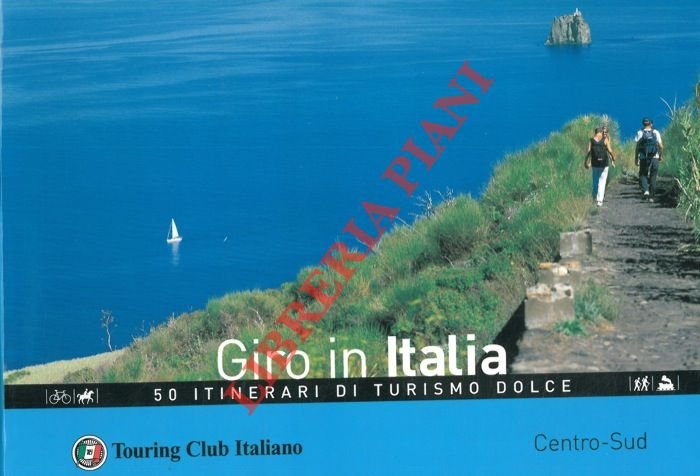 Giro in Italia. 50 itinerari di turismo dolce. Centro-Sud.