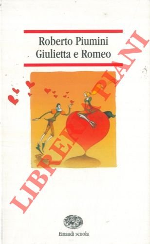 Giulietta e Romeo. Da William Shakespeare.