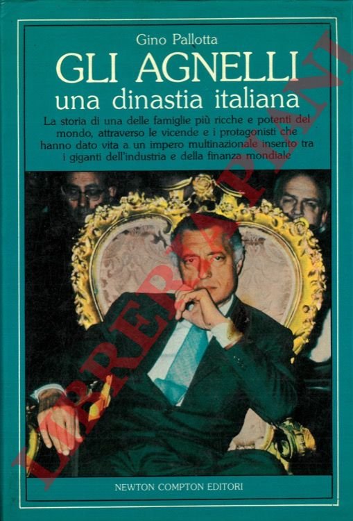 Gli Agnelli. Una dinastia italiana.