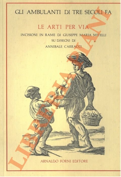 Gli ambulanti di tre secoli fa. Le arti per via. …