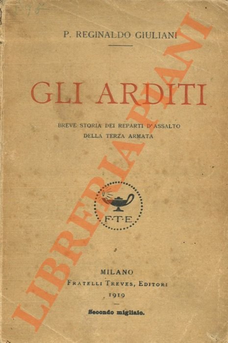 Gli arditi. Breve storia dei reparti d'assalto della Terza Armata.